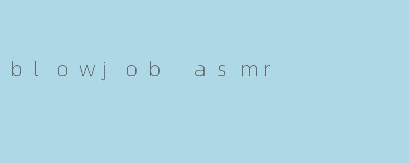 blowjob asmr